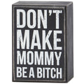 Don't Make Mommy Box Sign
