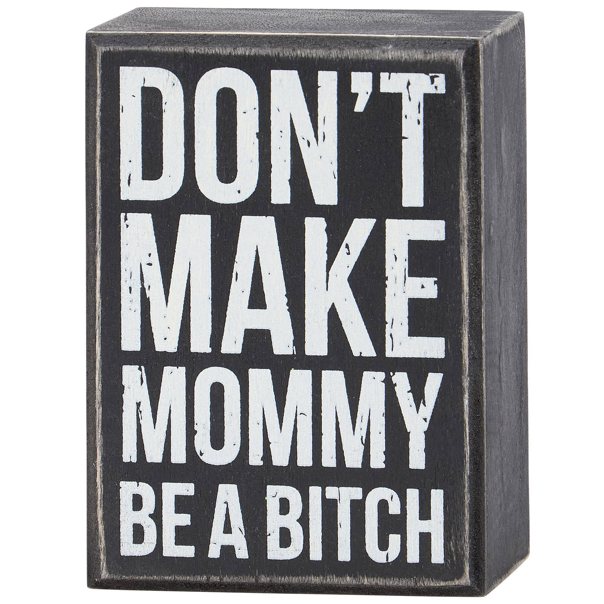 Don't Make Mommy Box Sign